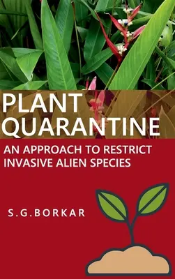 La mise en quarantaine des plantes : une approche pour limiter les espèces exotiques envahissantes - Plant Quarantine An Approach To Restrict Invasive Alien Species