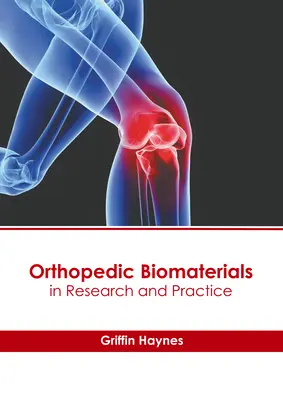 Biomatériaux orthopédiques dans la recherche et la pratique - Orthopedic Biomaterials in Research and Practice