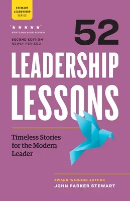 52 leçons de leadership : Histoires intemporelles pour le leader moderne - 52 Leadership Lessons: Timeless Stories for the Modern Leader