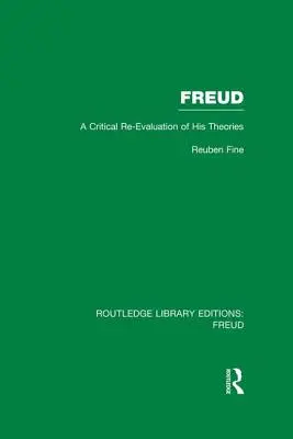 Freud (Rle : Freud) : Une réévaluation critique de ses théories - Freud (Rle: Freud): A Critical Re-Evaluation of His Theories