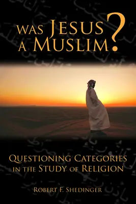 Jésus était-il musulman ? Remise en question des catégories dans l'étude de la religion - Was Jesus a Muslim?: Questioning Categories in the Study of Religion