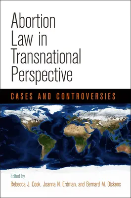 Le droit de l'avortement dans une perspective transnationale : Cas et controverses - Abortion Law in Transnational Perspective: Cases and Controversies