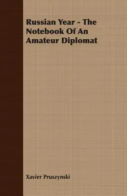 L'année russe - Le carnet d'un diplomate amateur - Russian Year - The Notebook Of An Amateur Diplomat