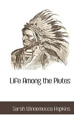 La vie chez les Piutes - Life Among the Piutes