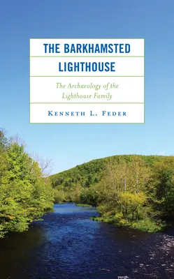 Le phare de Barkhamsted : L'archéologie de la famille du phare - The Barkhamsted Lighthouse: The Archaeology of the Lighthouse Family