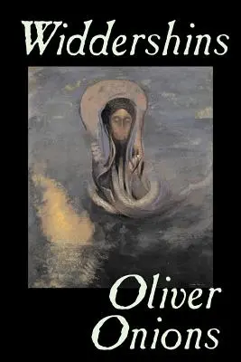 Widdershins d'Oliver Onions, Fiction, Horreur, Fantaisie, Classiques - Widdershins by Oliver Onions, Fiction, Horror, Fantasy, Classics