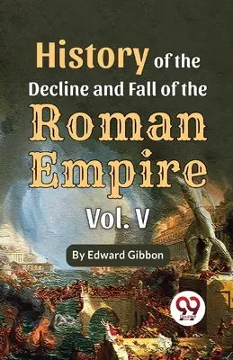 Histoire du déclin et de la chute de l'Empire romain Vol-5 - History Of The Decline And Fall Of The Roman Empire Vol-5