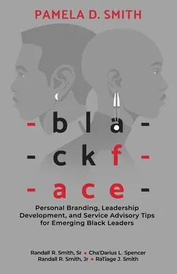 Blackface : Personal Branding, Leadership Development, and Service Advisory Tips for Emerging Black Leaders (en anglais) - Blackface: Personal Branding, Leadership Development, and Service Advisory Tips for Emerging Black Leaders