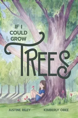 Si je pouvais faire pousser des arbres - If I Could Grow Trees