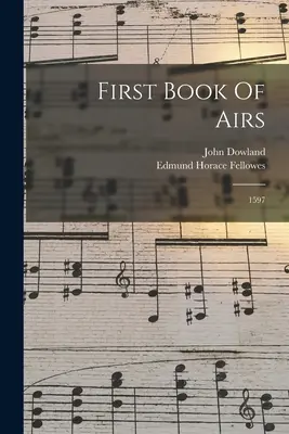 Premier livre d'airs : 1597 - First Book Of Airs: 1597