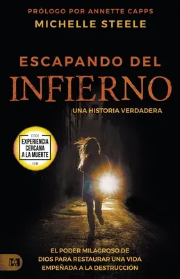 Escapando Del Infierno : Une histoire vraie : El Poder Milagroso de Dios Para Restaurar Un Vida Empeada a la Destruccin - Escapando Del Infierno: Una Historia Verdadera: El Poder Milagroso de Dios Para Restaurar Una Vida Empeada a la Destruccin