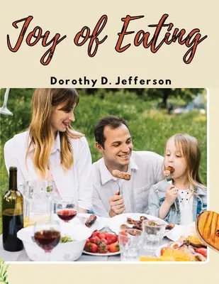 La joie de manger : Recettes rapides et saines que vous voudrez manger - Joy of Eating: Fast, and Healthy Recipes You'll Want to Eat