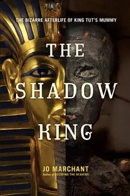 Le roi de l'ombre : L'étrange vie après la momie du roi Tut - The Shadow King: The Bizarre Afterlife of King Tut's Mummy