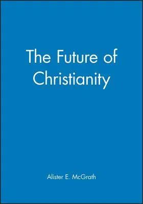 L'avenir du christianisme - The Future of Christianity