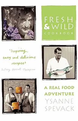 Fresh and Wild Cookbook : Une véritable aventure alimentaire - Fresh and Wild Cookbook: A Real Food Adventure