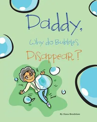 Papa, pourquoi les bulles disparaissent-elles ? - Daddy, Why Do Bubbles Disappear?