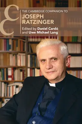 Le Cambridge Companion de Joseph Ratzinger - The Cambridge Companion to Joseph Ratzinger