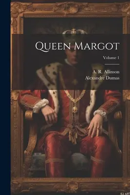 La Reine Margot ; Volume 1 - Queen Margot; Volume 1