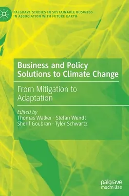 Solutions commerciales et politiques au changement climatique : De l'atténuation à l'adaptation - Business and Policy Solutions to Climate Change: From Mitigation to Adaptation