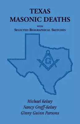 Texas Masonic Deaths with Selected Biographical Sketches (Décès de francs-maçons au Texas avec une sélection de notices biographiques) - Texas Masonic Deaths with Selected Biographical Sketches