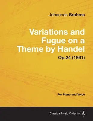 Variations et fugue sur un thème de Haendel - Pour piano seul Op.24 (1861) - Variations and Fugue on a Theme by Handel - For Solo Piano Op.24 (1861)