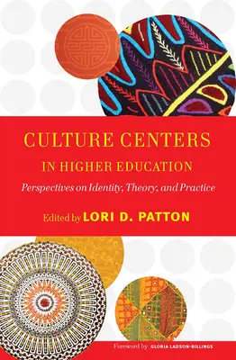 Les centres culturels dans l'enseignement supérieur : Perspectives sur l'identité, la théorie et la pratique - Culture Centers in Higher Education: Perspectives on Identity, Theory, and Practice