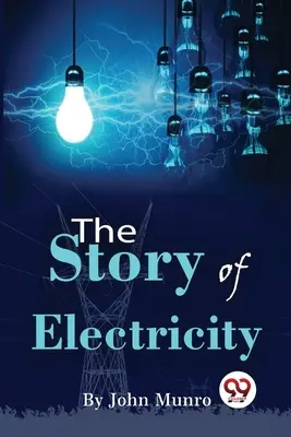L'histoire de l'électricité - The Story Of Electricity