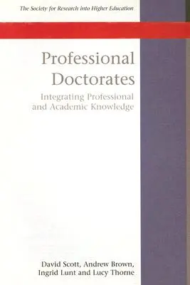 Les doctorats professionnels : Intégrer les connaissances académiques et professionnelles - Professional Doctorates: Integrating Academic and Professional Knowledge