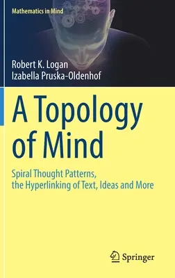 Une topologie de l'esprit : les schémas de pensée en spirale, l'hyperlien entre les textes, les idées et bien d'autres choses encore - A Topology of Mind: Spiral Thought Patterns, the Hyperlinking of Text, Ideas and More