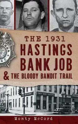 Le casse de la banque Hastings en 1931 et la piste sanglante des bandits - The 1931 Hastings Bank Job & the Bloody Bandit Trail