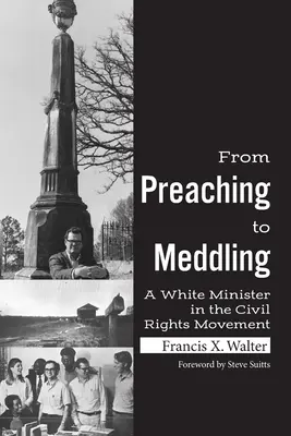 De la prédication à l'ingérence : Un ministre blanc dans le mouvement des droits civiques - From Preaching to Meddling: A White Minister in the Civil Rights Movement