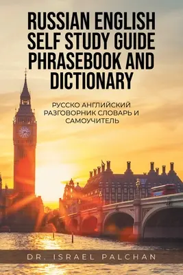 Guide d'auto-apprentissage du russe et de l'anglais Phrasebook and Dictionary : Русско Английl - Russian English Self Study Guide Phrasebook and Dictionary: Русско Английl