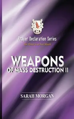 Série de déclarations de prières : Armes de destruction massive II - Prayer Declaration Series: Weapons of Mass Destruction II