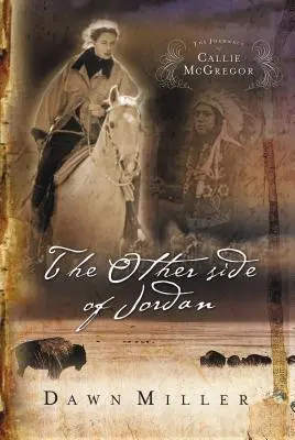 L'autre côté de la Jordanie : le journal de Callie McGregor, livre 2 - The Other Side of Jordan: The Journal of Callie McGregor Series, Book 2