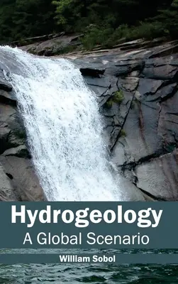 Hydrogéologie : Un scénario mondial - Hydrogeology: A Global Scenario