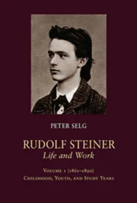 Rudolf Steiner, vie et œuvre : 1861-1890 : L'enfance, la jeunesse et les années d'études - Rudolf Steiner, Life and Work: 1861-1890: Childhood, Youth, and Study Years