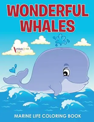 Livre de coloriage sur les baleines et la vie marine - Wonderful Whales Marine Life Coloring Book