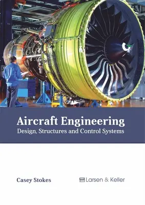 Ingénierie aéronautique : Conception, structures et systèmes de contrôle - Aircraft Engineering: Design, Structures and Control Systems