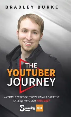 Le voyage du YouTuber : Un guide complet pour poursuivre une carrière créative grâce à YouTube - The YouTuber Journey: A Complete Guide to Pursuing a Creative Career Through YouTube