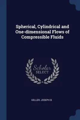 Écoulements sphériques, cylindriques et unidimensionnels de fluides compressibles - Spherical, Cylindrical and One-dimensional Flows of Compressible Fluids
