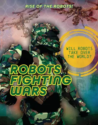 Les robots au cœur de la guerre - Robots Fighting Wars