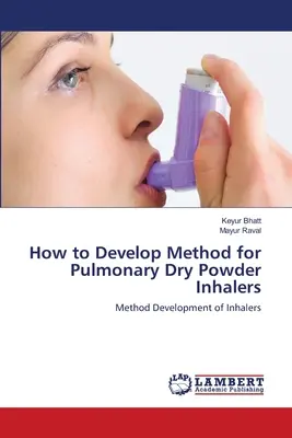 Comment développer une méthode pour les inhalateurs pulmonaires de poudre sèche ? - How to Develop Method for Pulmonary Dry Powder Inhalers