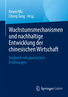 Wachstumsmechanismen Und Nachhaltige Entwicklung Der Chinesischen Wirtschaft : Comparaison avec les expériences japonaises - Wachstumsmechanismen Und Nachhaltige Entwicklung Der Chinesischen Wirtschaft: Vergleich Mit Japanischen Erfahrungen