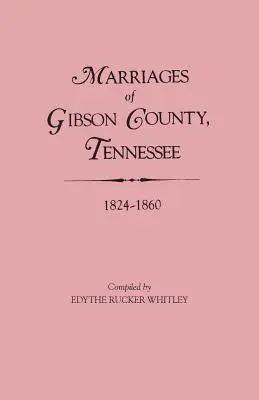 Mariages du comté de Gibson, Tennessee, 1824-1860 - Marriages of Gibson County, Tennessee, 1824-1860