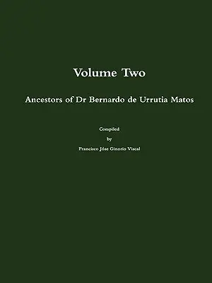 Les ancêtres du Dr Bernardo de Urrutia Matos - Ancestors of Dr Bernardo de Urrutia Matos