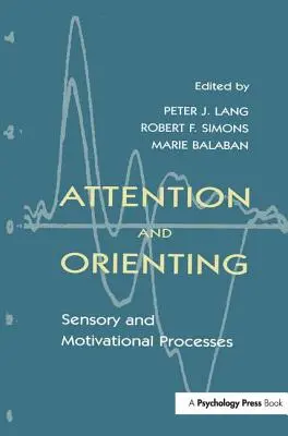 L'attention et l'orientation : Processus sensoriels et motivationnels - Attention and Orienting: Sensory and Motivational Processes