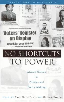 Pas de raccourcis vers le pouvoir : Les femmes africaines dans la politique et l'élaboration des politiques - No Shortcuts to Power: African Women in Politics and Policy Making