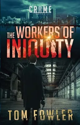 Les travailleurs de l'iniquité : Un roman policier de C.T. Ferguson - The Workers of Iniquity: A C.T. Ferguson Crime Novel