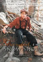 Échoué à Snow Shoe : L'été de deux mondes - Stranded in Snow Shoe: The Prequel to Summer of Two Worlds