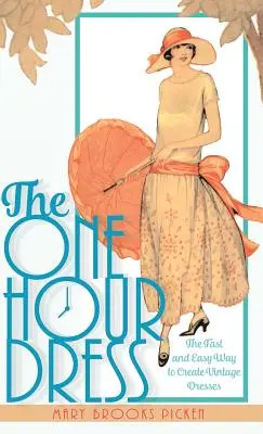 One Hour Dress-17 Easy-to-Sew Vintage Dress Designs From 1924 (Book 1) (Une heure de robe - 17 modèles de robes anciennes de 1924 faciles à coudre) - One Hour Dress-17 Easy-to-Sew Vintage Dress Designs From 1924 (Book 1)